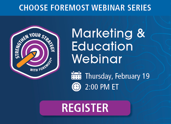 Register For the Choose Foremost Marketing & Education Webinar Now!